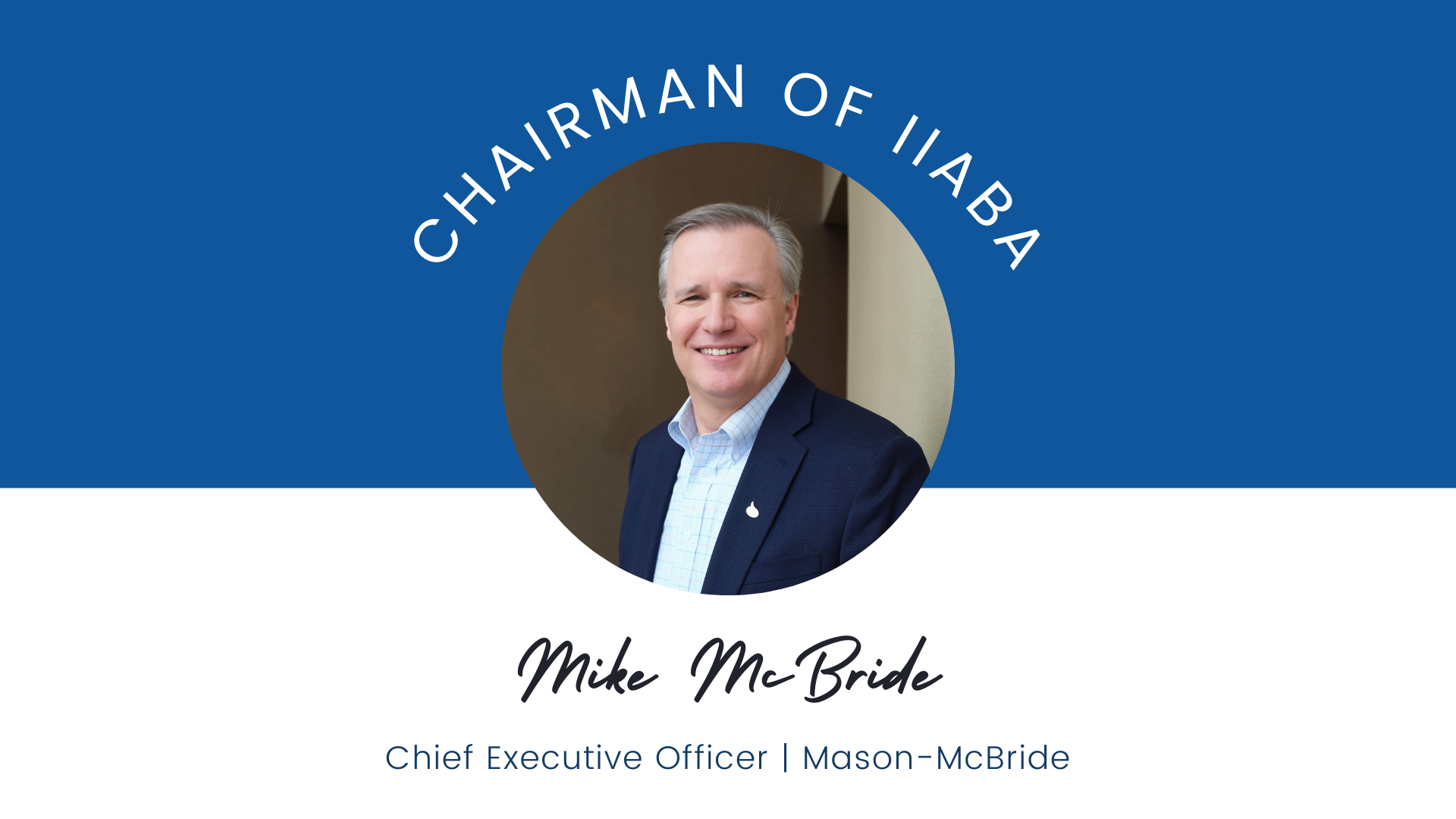 Mike McBride Assumes Role as Chairman of IIABA - Mason-McBride